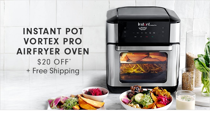 INSTANT POT VORTEX PRO AIRFRYER OVEN - $20 OFF* + Free Shipping