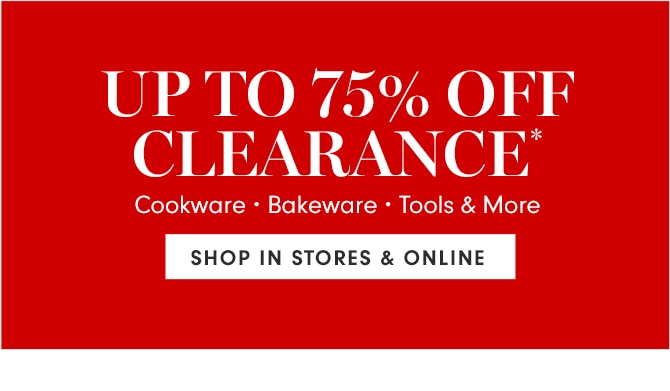 UP TO 75% OFF CLEARANCE* - SHOP IN STORES & ONLINE