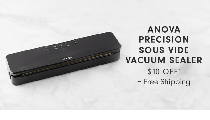 ANOVA PRECISION SOUS VIDE VACUUM SEALER - $10 OFF* + Free Shipping