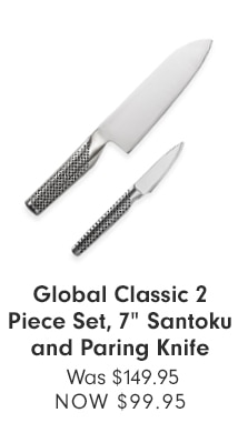 Global Classic 2 Piece Set, 7” Santoku and Paring Knife -Now $99.95