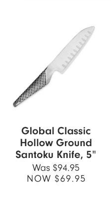 Global Classic Hollow Ground Santoku Knife, 5” - Now $69.95