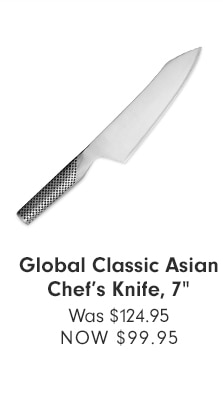 Global Classic Asian Chef’s Knife, 7” - Now $99.95