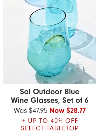  Sol Outdoor Blue Wine Glasses, Set of 6 - Now $28.77 + UP TO 40% OFF SELECT TABLETOP