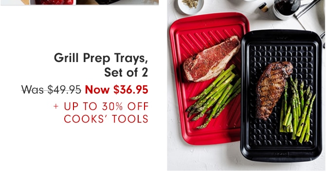 Grill Prep Trays, Set of 2 - Now $36.95 + UP TO 30% OFF COOKS’ TOOLS