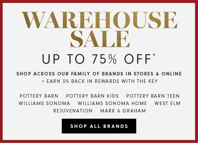 WAREHOUSE SALE - UP TO 75% OFF* - SHOP ALL BRANDS