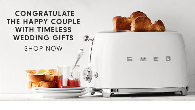 CONGRATULATE THE HAPPY COUPLE WITH TIMELESS WEDDING GIFTS - SHOP NOW