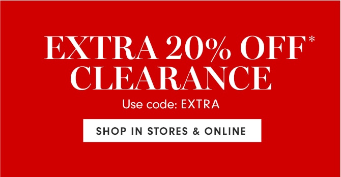 UP TO 75% OFF CLEARANCE* - SHOP IN STORES & ONLINE