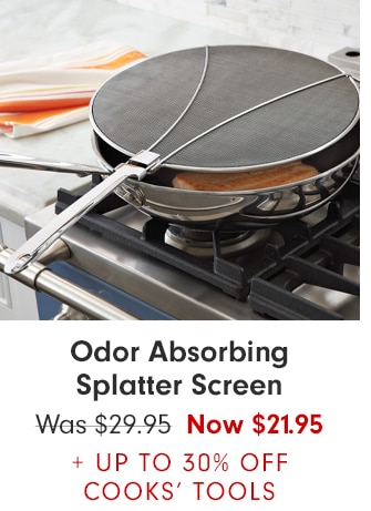 Odor Absorbing Splatter Screen - Now $21.95 + UP TO 30% OFF COOKS’ TOOLS