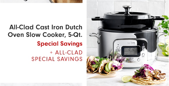 All-Clad Cast Iron Dutch Oven Slow Cooker, 5-Qt. Special Savings + ALL-CLAD SPECIAL SAVINGS