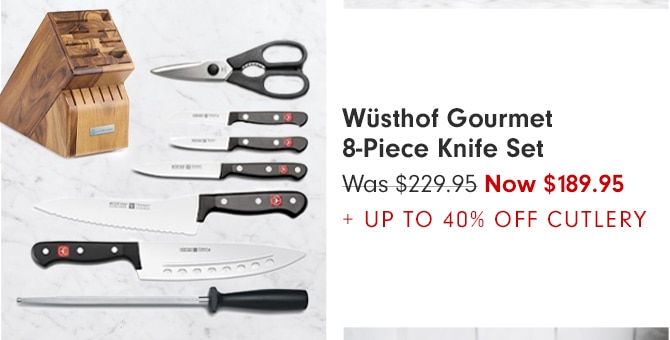 Wüsthof Gourmet 8-Piece Knife Set - Now $189.95 + UP TO 40% OFF CUTLERY