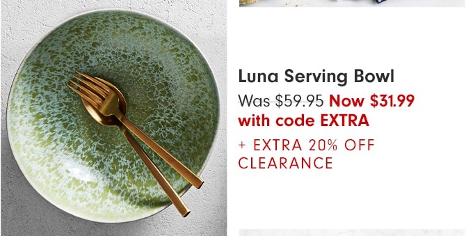 Luna Serving Bowl - Now $31.99 with code EXTRA + EXTRA 20% OFF CLEARANCE