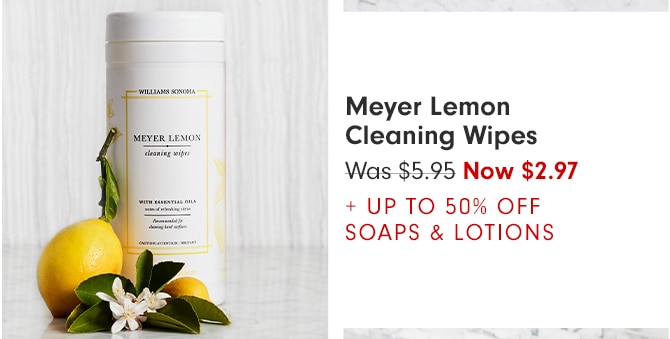 Meyer Lemon Cleaning Wipes - Now $2.97 + UP TO 50% OFF SOAPS & LOTIONS