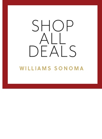 SHOP ALL DEALS - WILLIAMS SONOMA