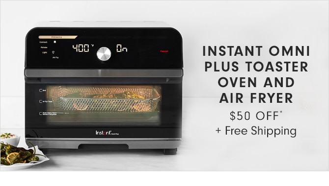 INSTANT OMNI PLUS TOASTER OVEN AND AIR FRYER - $50 OFF* + Free Shipping