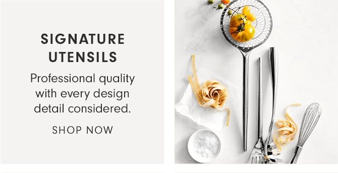 SIGNATURE UTENSILS - SHOP NOW