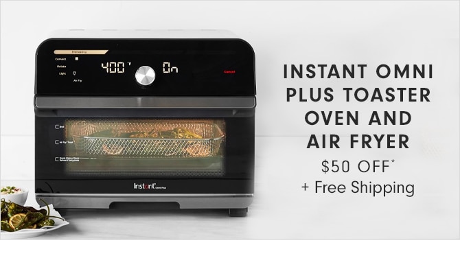 INSTANT OMNI PLUS TOASTER OVEN AND AIR FRYER - $50 OFF* + Free Shipping