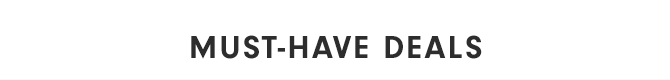 MUST-HAVE DEALS