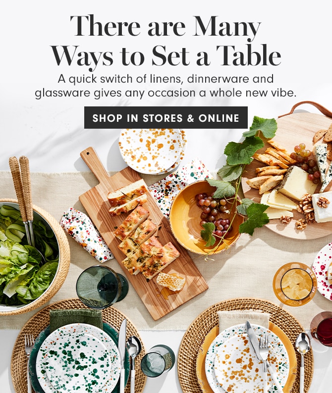 There are Many Ways to Set a Table - SHOP IN STORES & ONLINE