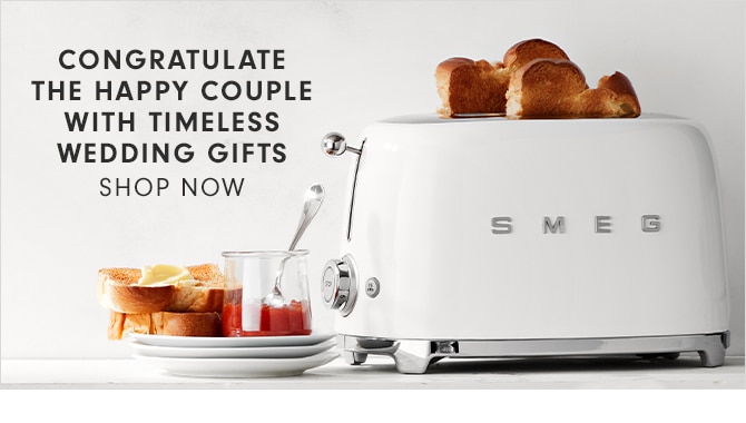 CONGRATULATE THE HAPPY COUPLE WITH TIMELESS WEDDING GIFTS - SHOP NOW