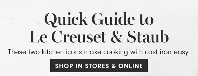 Quick Guide to Le Creuset & Staub - SHOP IN STORES & ONLINE