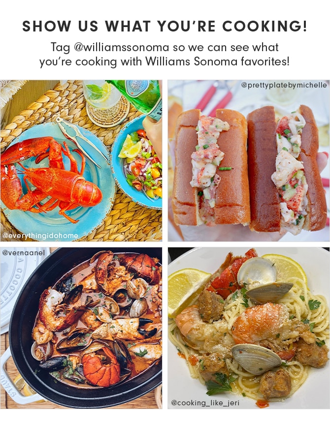 SHOW US WHAT YOU’RE COOKING! Tag @williamssonoma so we can see what you’re cooking with Williams Sonoma favorites!