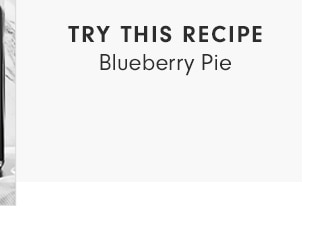 TRY THIS RECIPE - Blueberry Pie