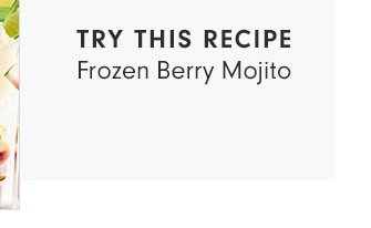 TRY THIS RECIPE - Frozen Berry Mojito