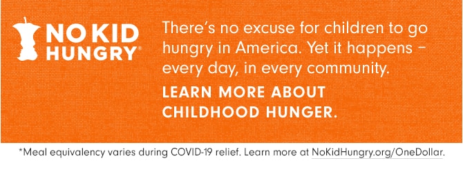 NO KID HUNGRY - LEARN MORE ABOUT CHILDHOOD HUNGER