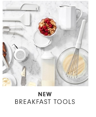 NEW - BREAKFAST TOOLS