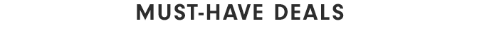 MUST-HAVE DEALS