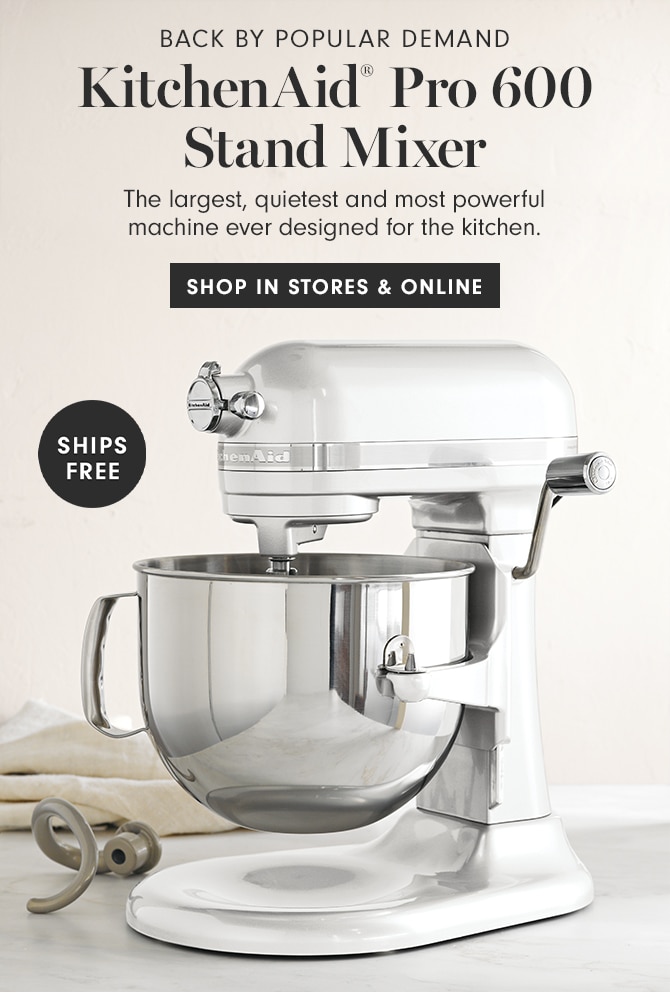 BACK BY POPULAR DEMAND - KitchenAid® Pro 600 Stand Mixer - SHOP IN STORES & ONLINE