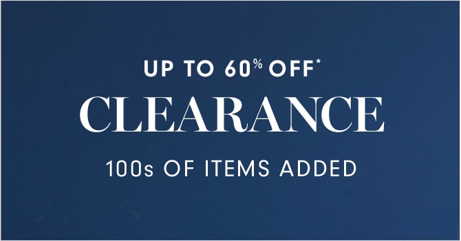 UP TO 60% OFF* CLEARANCE - 100s OF ITEMS ADDED