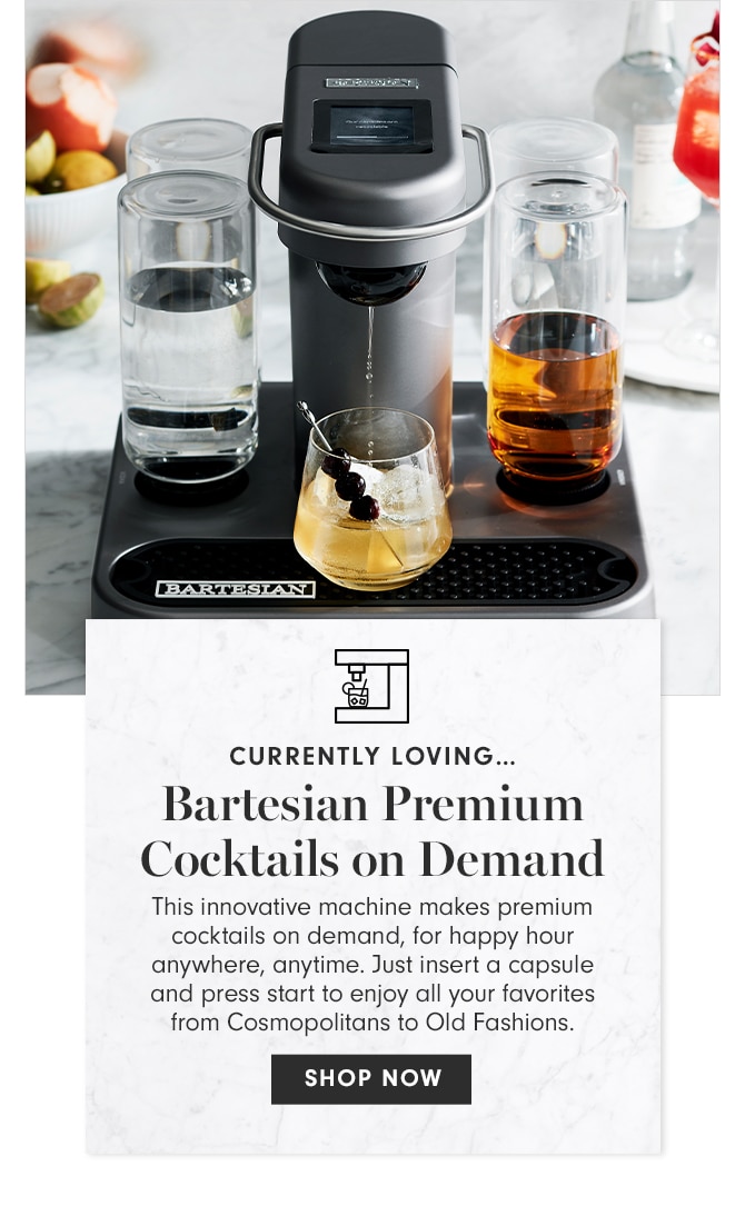 CURRENTLY LOVING - Bartesian Premium Cocktails on Demand - SHOP NOW