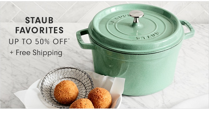 STAUB FAVORITES - UP TO 50% OFF* + Free Shipping