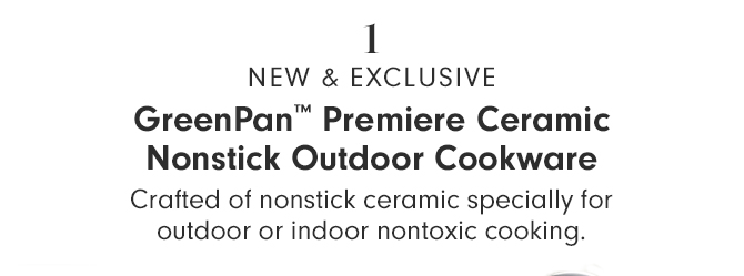 1 - NEW & EXCLUSIVE - GreenPan™ Premiere Ceramic Nonstick Outdoor Cookware