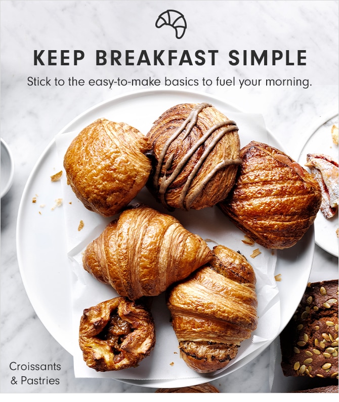 KEEP BREAKFAST SIMPLE - Croissants & Pastries