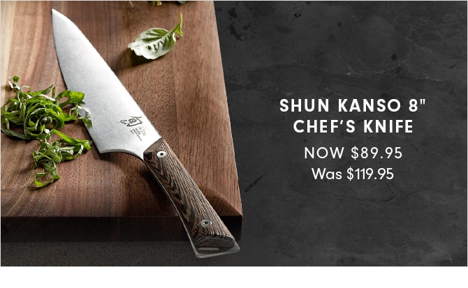 SHUN KANSO 8” CHEF’S KNIFE - NOW $89.95