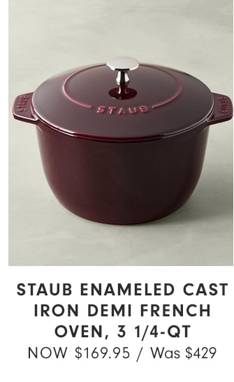 STAUB ENAMELED CAST IRON DEMI FRENCH OVEN, 3 1/2-QT - NOW $169.95