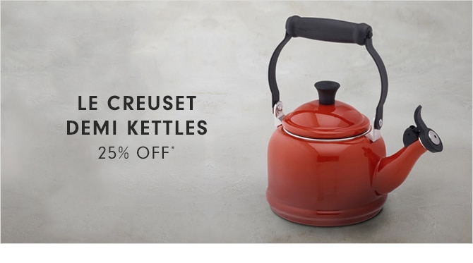 LE CREUSET DEMI KETTLES - 25% OFF*