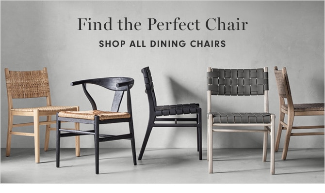 Find the Perfect Chair - SHOP ALL DINING CHAIRS
