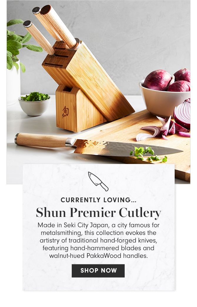 CURRENTLY LOVING - Shun Premier Cutlery - SHOP NOW