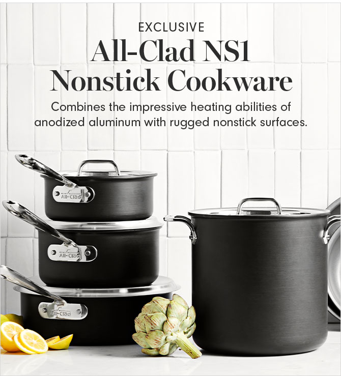 EXCLUSIVE - All-Clad NS1 Nonstick Cookware Combines the impressive heating abilities of anodized aluminum with rugged nonstick surfaces.