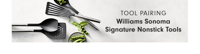 TOOL PAIRING - Williams Sonoma Signature Nonstick Tools