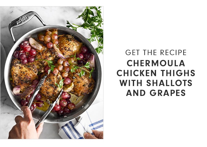 GET THE RECIPE - CHERMOULA CHICKEN THIGHS WITH SHALLOTS AND GRAPES