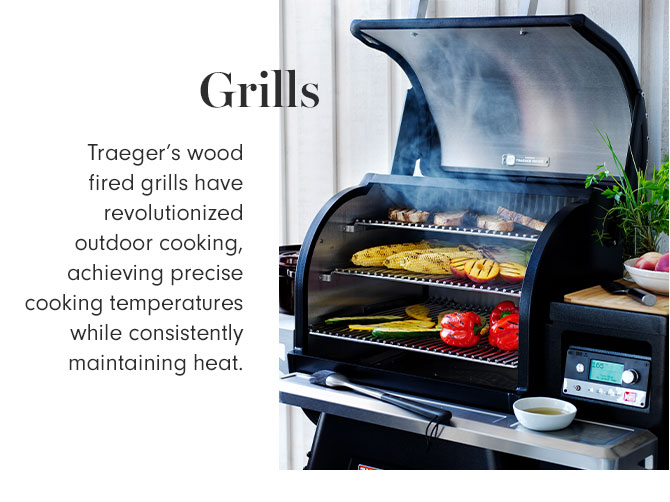 Grills - Traeger’s wood fired grills have revolutionized outdoor cooking, achieving precise cooking temperatures while consistently maintaining heat.