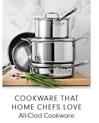 COOKWARE THAT HOME CHEFS LOVE - All-Clad Cookware