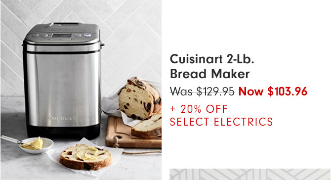 Cuisinart 2-Lb. Bread Maker - Was $129.95 Now $103.96 + 20% OFF SELECT ELECTRICS