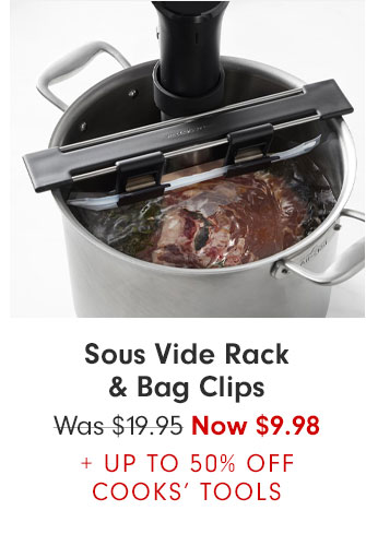 Sous Vide Rack & Bag Clips - Now $9.98 + UP TO 50% OFF COOKS’ TOOLS