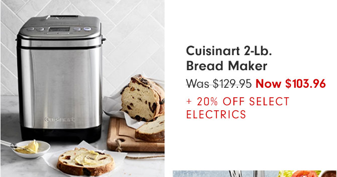 Cuisinart 2-Lb. Bread Maker - Was $129.95 Now $103.96 + 20% OFF SELECT ELECTRICS