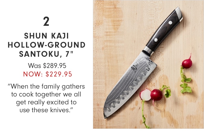 SHUN KAJI HOLLOW-GROUND SANTOKU, 7” - NOW $229.95
